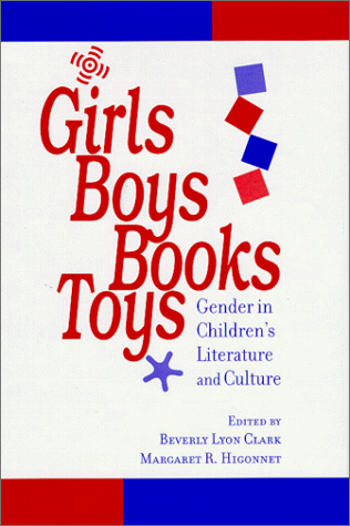 Girls, Boys, Books, Toys: Gender in Children's Literature and Culture - Clark, Professor Beverly Lyon