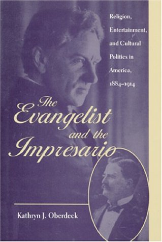 9780801860607: The Evangelist and the Impresario: Religion, Entertainment, and Cultural Politics in America, 1884-1914 (New Studies in American Intellectual and Cultural History)
