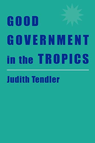 Imagen de archivo de Good Government in the Tropics (The Johns Hopkins Studies in Development) a la venta por Big Bill's Books