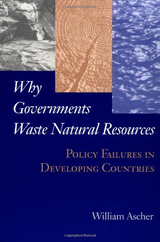 Imagen de archivo de Why Governments Waste Natural Resources: Policy Failures in Developing Countries a la venta por St Vincent de Paul of Lane County