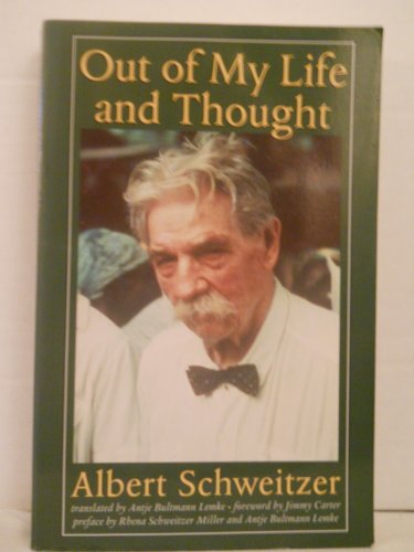 Stock image for Out of My Life and Thought (Albert Schweitzer Library) [Paperback] Schweitzer, Albert; Lemke, Antje Bultmann; Miller, Rhena Schweitzer and Carter, Jimmy for sale by GridFreed
