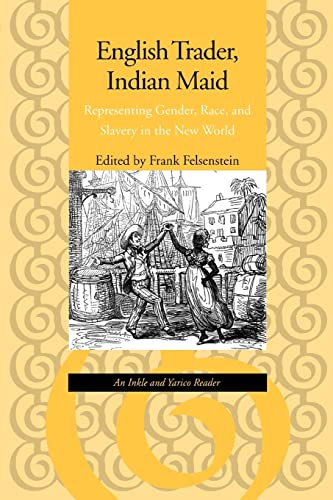 Stock image for English Trader, Indian Maid : Representing Gender, Race, and Slavery in the New World - An Inkle and Yarico Reader for sale by Better World Books