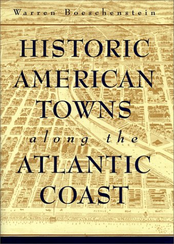 Beispielbild fr Historic American Towns along the Atlantic Coast (Creating the North American Landscape) zum Verkauf von Books of the Smoky Mountains