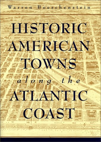 9780801861444: Historic American Towns along the Atlantic Coast (Creating the North American Landscape)