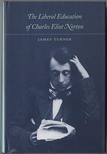 Stock image for The Liberal Education of Charles Eliot Norton for sale by Midtown Scholar Bookstore
