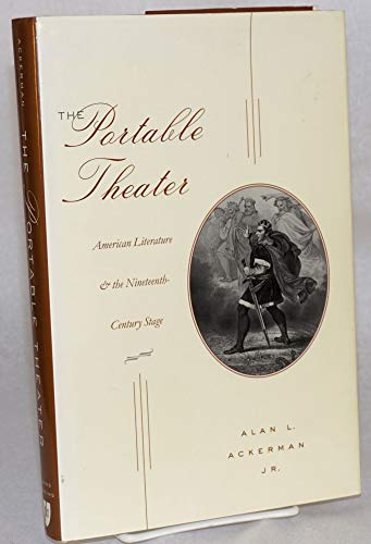 Imagen de archivo de The Portable Theater: American Literature and the Nineteenth-Century Stage a la venta por ThriftBooks-Dallas