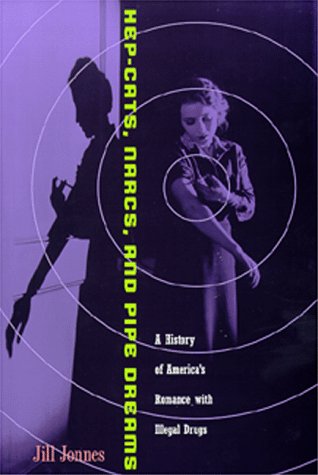 Beispielbild fr Hep-Cats, Narcs, and Pipe Dreams : A History of America's Romance with Illegal Drugs zum Verkauf von Better World Books