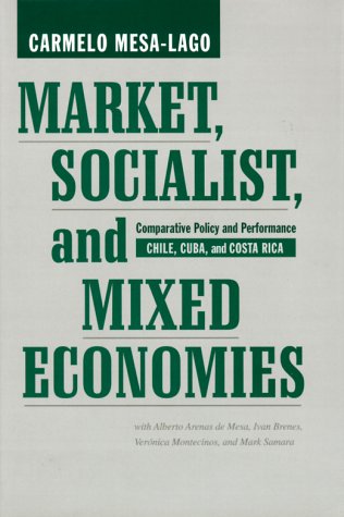 Beispielbild fr Market, Socialist, and Mixed Economies: Comparative Policy and Performance--Chile, Cuba, and Costa Rica zum Verkauf von ThriftBooks-Dallas