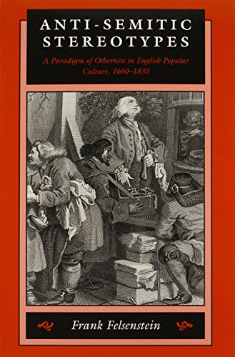 9780801861796: Anti-Semitic Stereotypes: A Paradigm of Otherness in English Popular Culture, 1660-1830 (Johns Hopkins Jewish Studies)