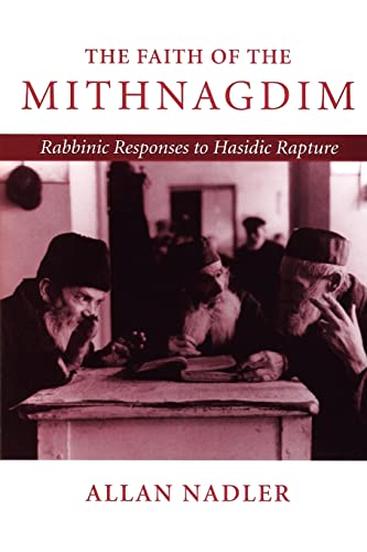 Beispielbild fr The Faith of the Mithnagdim: Rabbinic Responses to Hasidic Rapture (Johns Hopkins Jewish Studies) zum Verkauf von Books From California