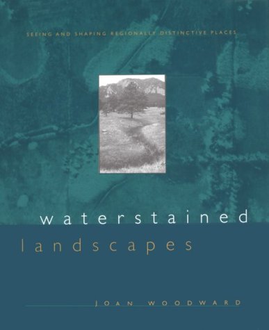 Stock image for Waterstained Landscapes: Seeing and Shaping Regionally Distinctive Places for sale by ThriftBooks-Dallas