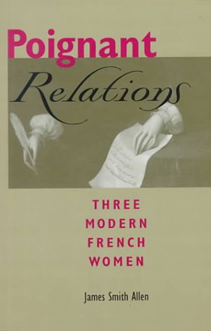 Beispielbild fr Poignant Relations: Three Modern French Women zum Verkauf von Wonder Book