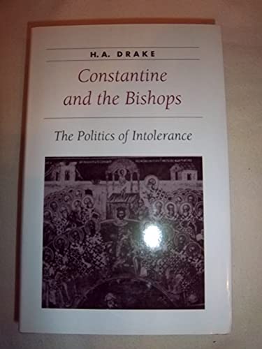Beispielbild fr Constantine and the Bishops: The Politics of Intolerance (Ancient Society and History) zum Verkauf von Books Unplugged