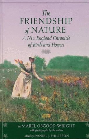 Beispielbild fr Friendship of Nature : A New England Chronicle of Birds and Flowers zum Verkauf von Better World Books