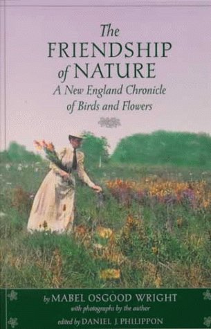 Stock image for Friendship of Nature : A New England Chronicle of Birds and Flowers for sale by Better World Books