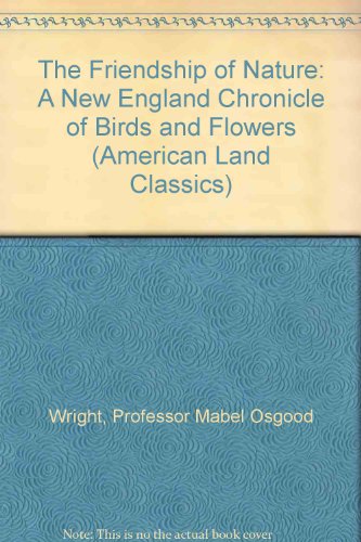 9780801862342: The Friendship of Nature: A New England Chronicle of Birds and Flowers (American Land Classics)