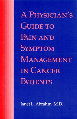 Imagen de archivo de A Physician's Guide to Pain and Symptom Management in Cancer Patients a la venta por BooksRun