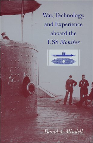 9780801862502: War, Technology, and Experience aboard the USS Monitor (Johns Hopkins Introductory Studies in the History of Technology)