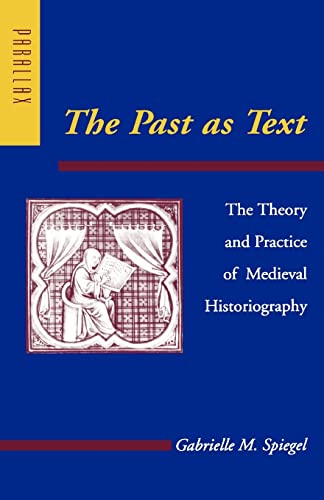 9780801862595: The Past as Text: The Theory and Practice of Medieval Historiography (Parallax: Re-visions of Culture and Society)