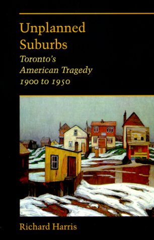 9780801862823: Unplanned Suburbs: Toronto's American Tragedy, 1900 to 1950 (Creating the North American Landscape)