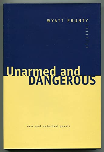 Beispielbild fr Unarmed and Dangerous : New and Selected Poems zum Verkauf von Better World Books