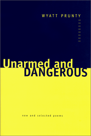 Stock image for Unarmed and Dangerous : New and Selected Poems for sale by Better World Books
