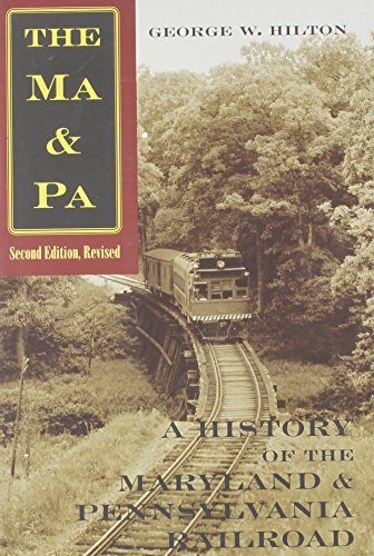 Stock image for The Ma & Pa: A History of the Maryland & Pennsylvania Railroad for sale by Shadetree Rare Books