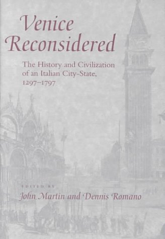 Venice Reconsidered: The History and Civilization of an Italian City-State, 1297--1797