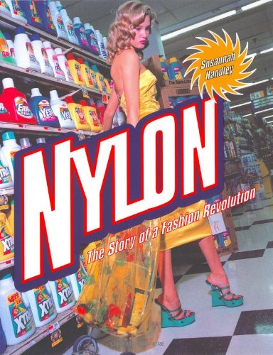 Beispielbild fr Nylon: The Story of a Fashion Revolution : A Celebration of Design from Art Silk to Nylon and Thinking Fibres zum Verkauf von WorldofBooks