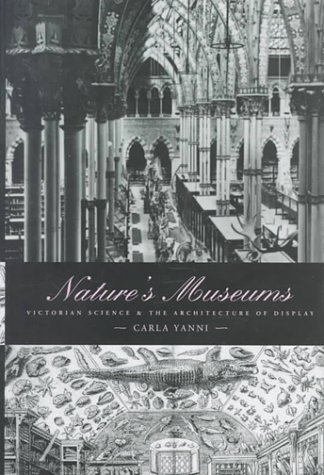 Stock image for Nature's Museums: Victorian Science and the Architecture of Display for sale by Mountain Books