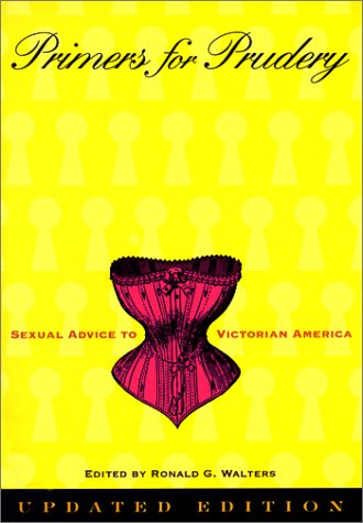 Imagen de archivo de Primers for Prudery: Sexual Advice to Victorian America a la venta por Open Books