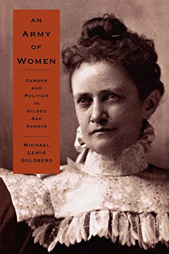 Stock image for An Army of Women : Gender and Politics in Gilded Age Kansas for sale by Better World Books
