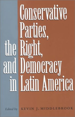 Beispielbild fr Conservative Parties, the Right, and Democracy in Latin America zum Verkauf von ThriftBooks-Dallas