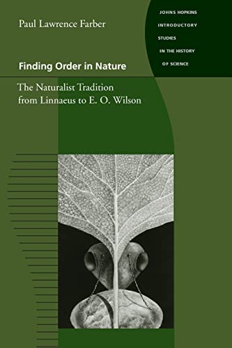 Stock image for Finding Order in Nature: The Naturalist Tradition from Linnaeus to E. O. Wilson (Johns Hopkins Introductory Studies in the History of Science) for sale by SecondSale