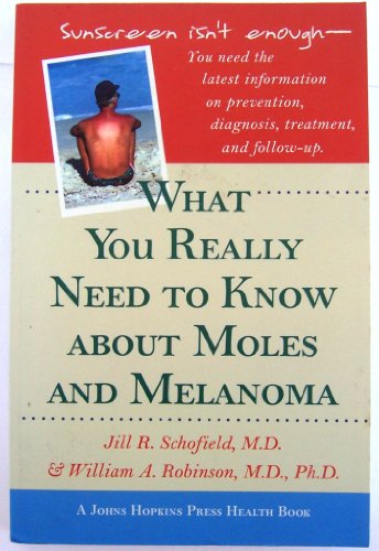 Immagine dell'editore per What You Really Need to Know about Moles and Melanoma (A Johns Hopkins Press Health Book) venduto da SecondSale