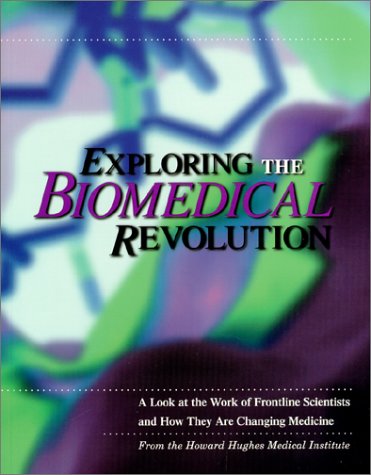 Stock image for Exploring the Biomedical Revolution : A Look at the Work of Frontline Scientists and How They Are Changing Medicine for sale by Better World Books