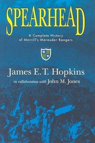 Spearhead: A Complete History of Merrill's Marauder Rangers (9780801864049) by Hopkins, Dr. James E. T.; Hopkins, James E. T.