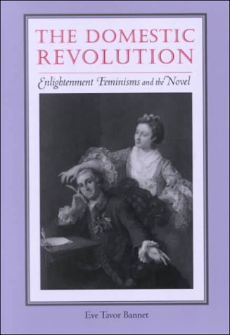 Imagen de archivo de The Domestic Revolution: Enlightenment Feminisms and the Novel a la venta por Yes Books