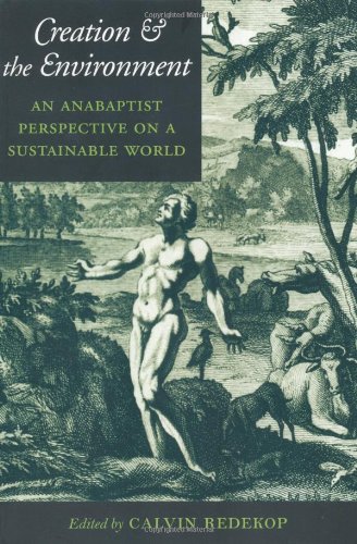 9780801864230: Creation and the Environment: An Anabaptist Perspective on a Sustainable World (Center Books in Anabaptist Studies)