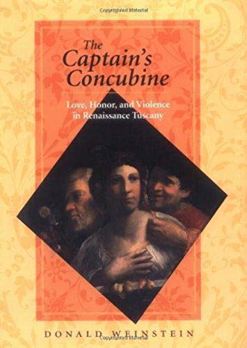 Imagen de archivo de The Captain's Concubine: Love, Honor, and Violence in Renaissance Tuscany a la venta por JPH Books