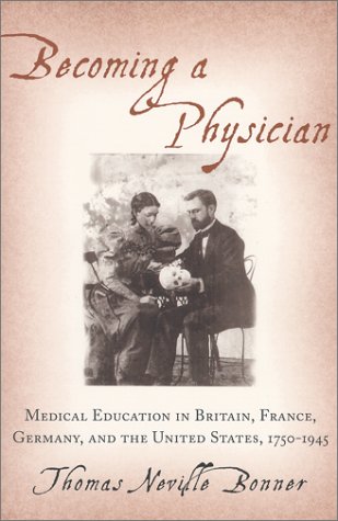Beispielbild fr Becoming a Physician: Medical Education in Britain, France, Germany, and the United States, 1750-1945 zum Verkauf von Powell's Bookstores Chicago, ABAA