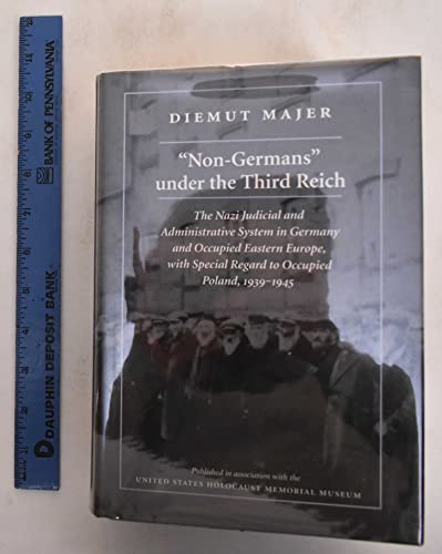 Stock image for Non-Germans" under the Third Reich: The Nazi Judicial and Administrative System in Germany and Occupied Eastern Europe, with Special Regard to occupied Poland 1939-1945 (United States Holocaust Memorial Museum) for sale by Bernhard Kiewel Rare Books