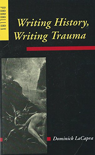 Beispielbild fr Writing History, Writing Trauma (Parallax: Re-visions of Culture and Society) zum Verkauf von Wonder Book