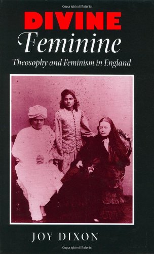 Beispielbild fr Divine Feminine : Theosophy and Feminism in England zum Verkauf von Better World Books