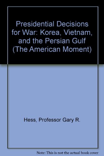 Beispielbild fr Presidential Decisions for War: Korea, Vietnam, and the Persian Gulf zum Verkauf von Lowry's Books