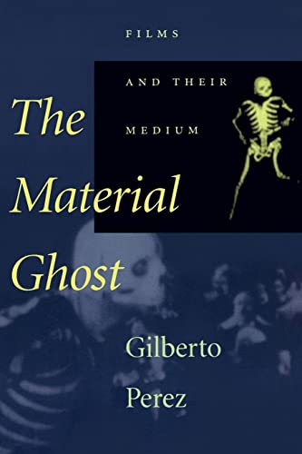 9780801865237: The Material Ghost: Films and Their Medium