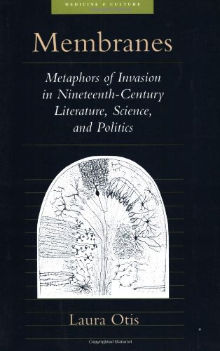 Beispielbild fr Membranes: Metaphors of Invasion in Nineteenth-Century Literature, Science, and Politics (Medicine and Culture) zum Verkauf von WorldofBooks