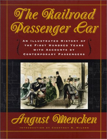 Imagen de archivo de The Railroad Passenger Car: An Illustrated History of the First Hundred Years, with Accounts by Contemporary Passengers a la venta por Wonder Book