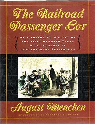 Stock image for The Railroad Passenger Car: An Illustrated History of the First Hundred Years, with Accounts by Contemporary Passengers for sale by Wonder Book