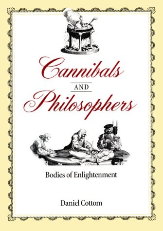 Stock image for Cannibals and Philosophers : Bodies of Enlightenment for sale by Better World Books